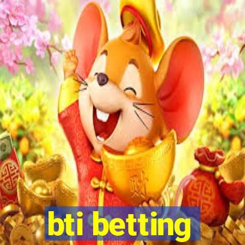 bti betting